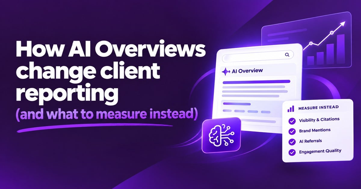 dbl 002 how ai overviews change client reporting agency featured